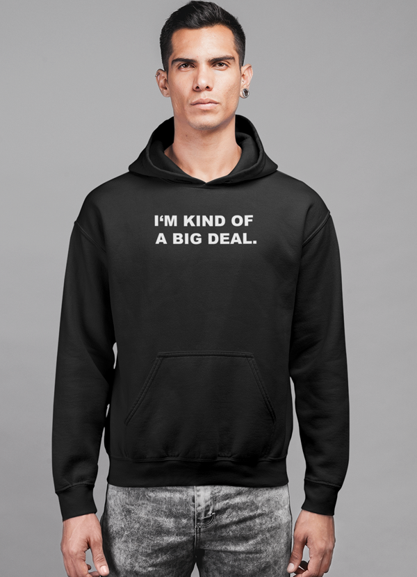 "I'm kind of a big deal" HOODIE | BespokeBrothers® - Stringspeed